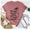 Therapy Helps But Temper Tantrums Are Faster And Cheaper T-Shirt