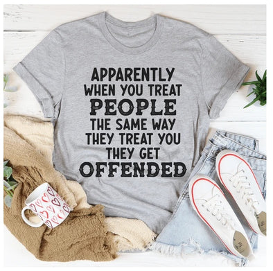 When You Treat People The Same Way They Treat You T-Shirt