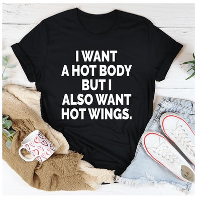 I Want A Hot Body But I Also Want Hot Wings T-Shirt