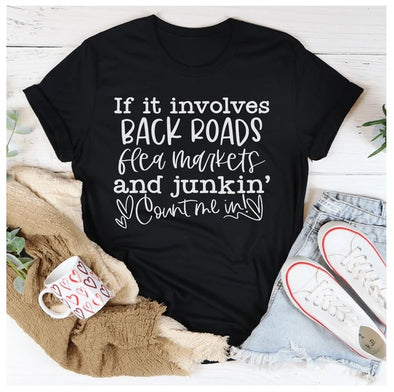 If It Involves Back Roads Flea Markets And Junkin' Count Me In T-Shirt