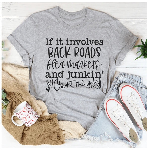 If It Involves Back Roads Flea Markets And Junkin' Count Me In T-Shirt