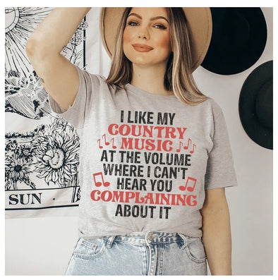 I Like My Country Music At The Volume Where I Can't Hear You Complaining About It T-Shirt