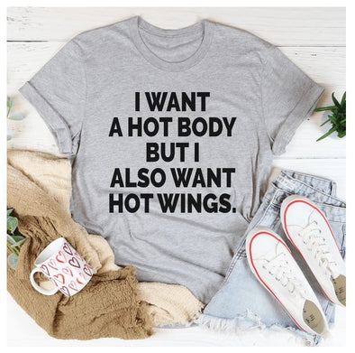 I Want A Hot Body But I Also Want Hot Wings T-Shirt