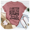 It's Better To Have Your Head In The Clouds T-Shirt