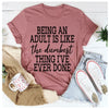 Adulting Is The Dumbest Thing I've Ever Done T-Shirt