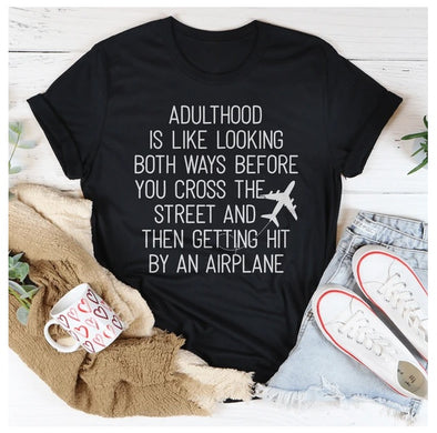 Adulthood Is Like Looking Both Ways Before You Cross The Street T-Shirt